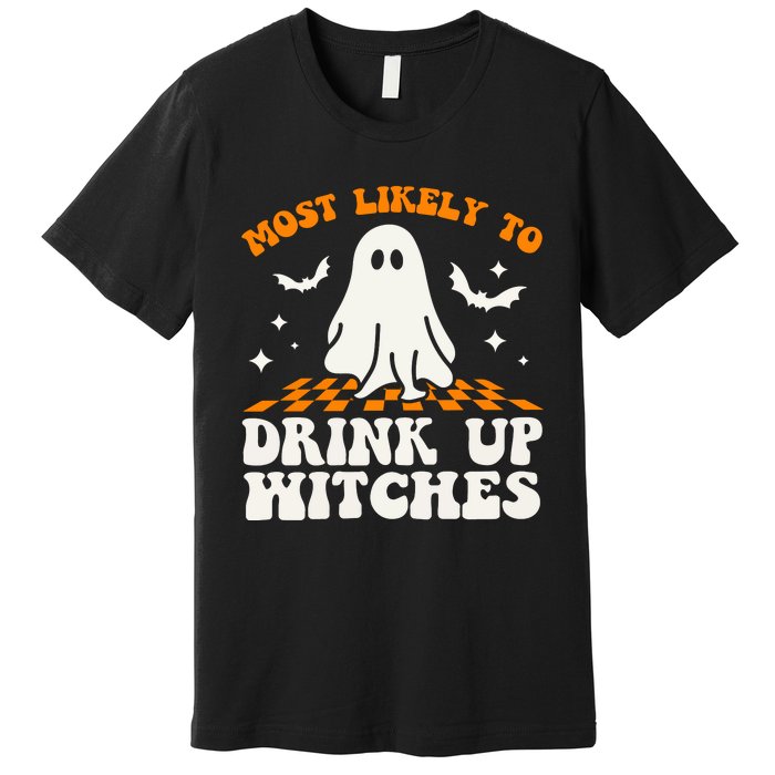 Most Like To Drink Up Wiches Halloween Premium T-Shirt