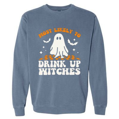 Most Like To Drink Up Wiches Halloween Garment-Dyed Sweatshirt