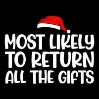 Most Likely To Return All The Gifts Christmas Performance Shirt
