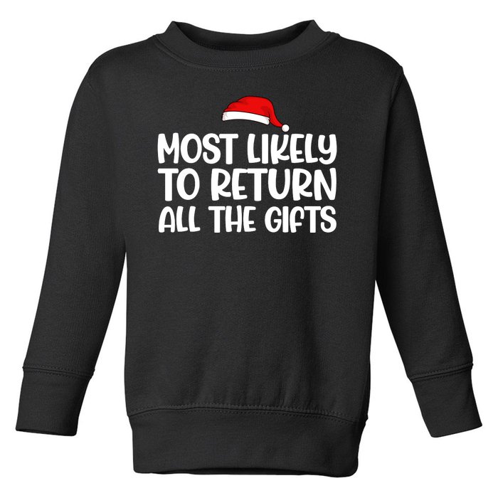 Most Likely To Return All The Gifts Christmas Toddler Sweatshirt