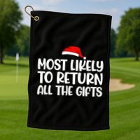 Most Likely To Return All The Gifts Christmas Golf Towel