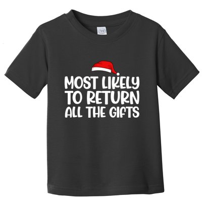 Most Likely To Return All The Gifts Christmas Toddler T-Shirt