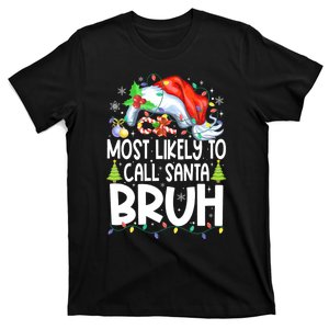 Most Likely To Call Santa Bruh Family Christmas Matching Pjs T-Shirt