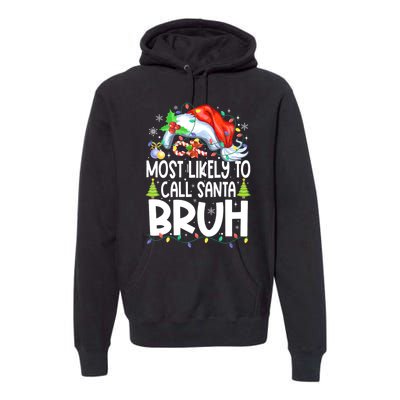 Most Likely To Call Santa Bruh Family Christmas Matching Pjs Premium Hoodie