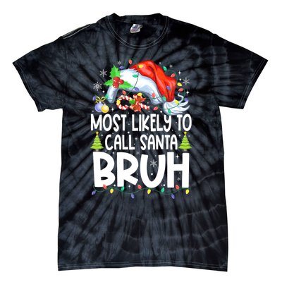 Most Likely To Call Santa Bruh Family Christmas Matching Pjs Tie-Dye T-Shirt