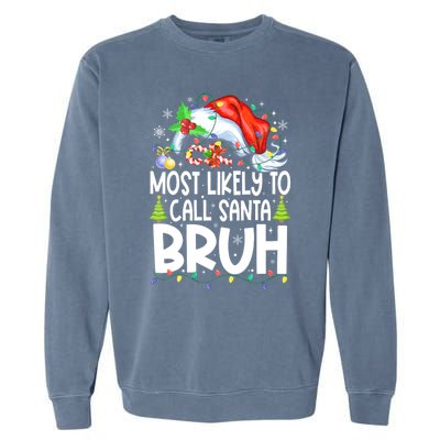 Most Likely To Call Santa Bruh Family Christmas Matching Pjs Garment-Dyed Sweatshirt