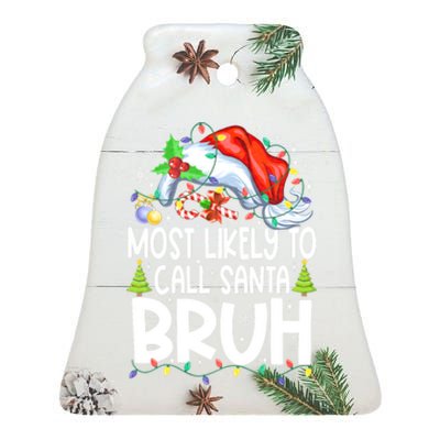 Most Likely To Call Santa Bruh Family Christmas Matching Pjs Ceramic Bell Ornament