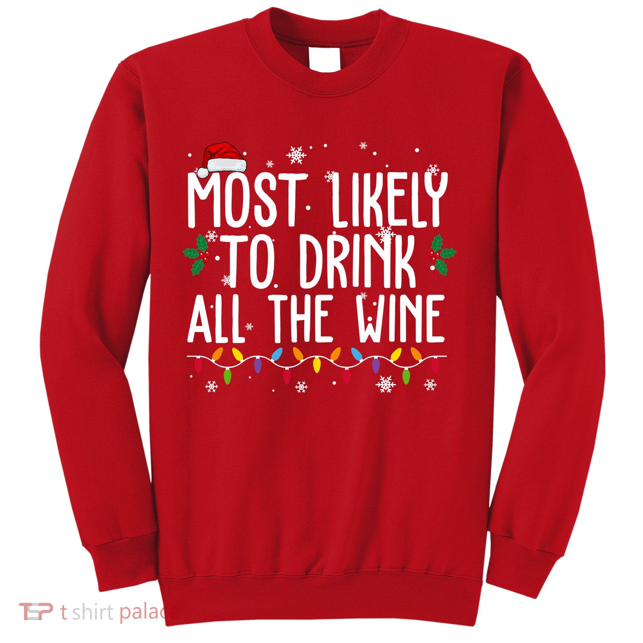 Most Likely To Drink All The Wine Funny Christmas Sweatshirt