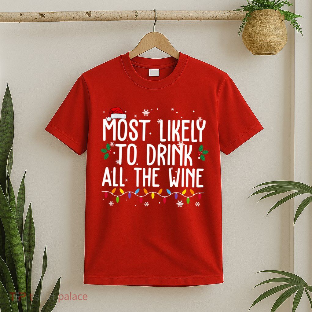 Most Likely To Drink All The Wine Funny Christmas T-Shirt
