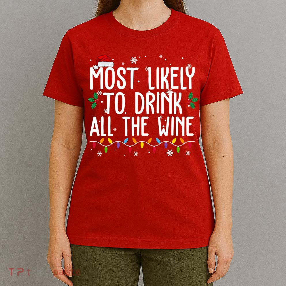 Most Likely To Drink All The Wine Funny Christmas T-Shirt