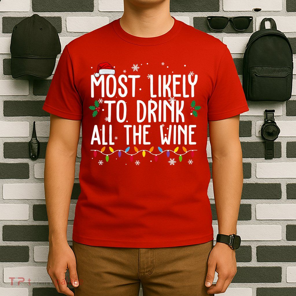Most Likely To Drink All The Wine Funny Christmas T-Shirt