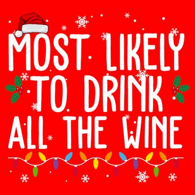 Most Likely To Drink All The Wine Funny Christmas T-Shirt