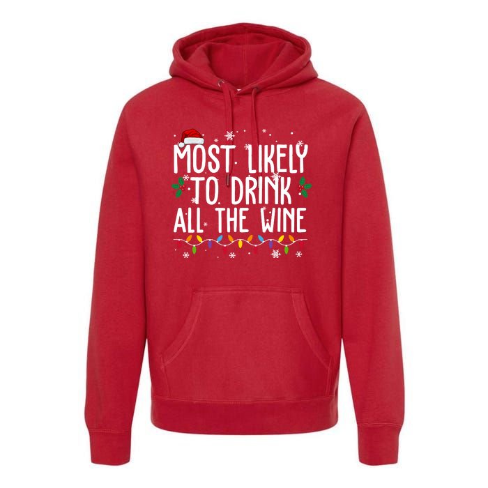 Most Likely To Drink All The Wine Funny Christmas Premium Hoodie