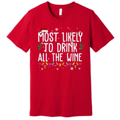 Most Likely To Drink All The Wine Funny Christmas Premium T-Shirt