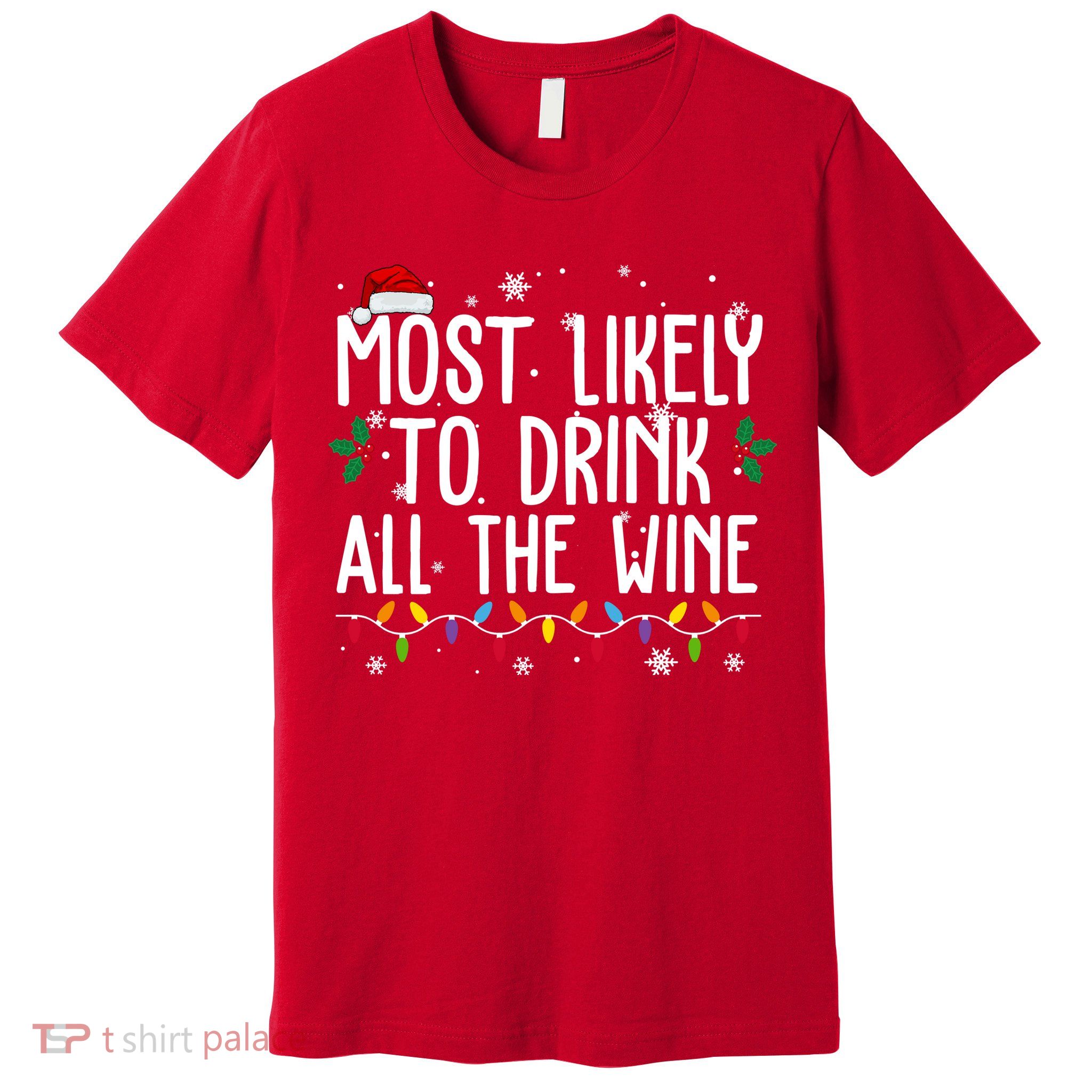 Most Likely To Drink All The Wine Funny Christmas Premium T-Shirt