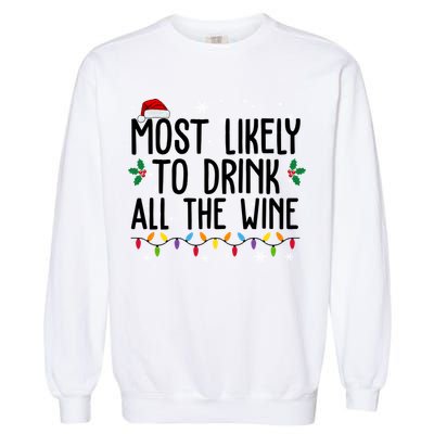 Most Likely To Drink All The Wine Funny Christmas Garment-Dyed Sweatshirt