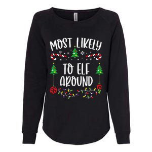 Most Likely To Elf Around Funny Christmas Family Matching Cute Christmas Famil Womens California Wash Sweatshirt