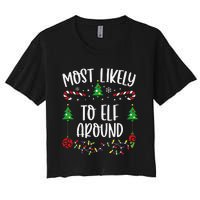 Most Likely To Elf Around Funny Christmas Family Matching Cute Christmas Famil Women's Crop Top Tee