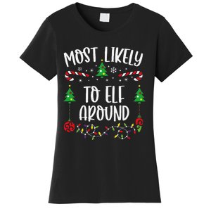 Most Likely To Elf Around Funny Christmas Family Matching Cute Christmas Famil Women's T-Shirt