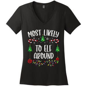 Most Likely To Elf Around Funny Christmas Family Matching Cute Christmas Famil Women's V-Neck T-Shirt