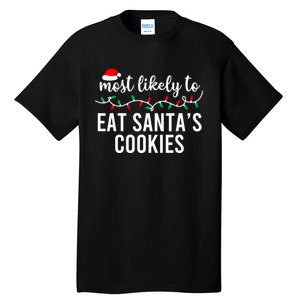 Most Likely To Eat SantaS Cookies Christmas Family Matching Tall T-Shirt