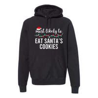 Most Likely To Eat SantaS Cookies Christmas Family Matching Premium Hoodie