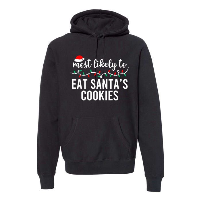 Most Likely To Eat SantaS Cookies Christmas Family Matching Premium Hoodie