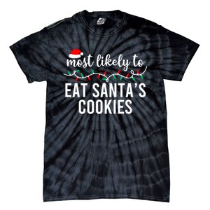 Most Likely To Eat SantaS Cookies Christmas Family Matching Tie-Dye T-Shirt