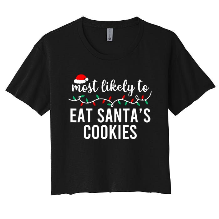 Most Likely To Eat SantaS Cookies Christmas Family Matching Women's Crop Top Tee