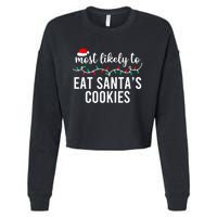 Most Likely To Eat SantaS Cookies Christmas Family Matching Cropped Pullover Crew