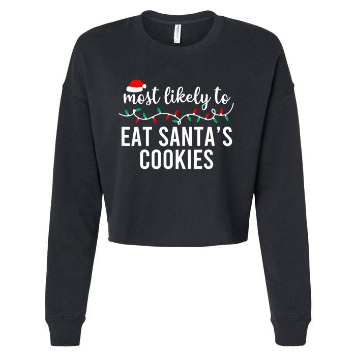 Most Likely To Eat SantaS Cookies Christmas Family Matching Cropped Pullover Crew