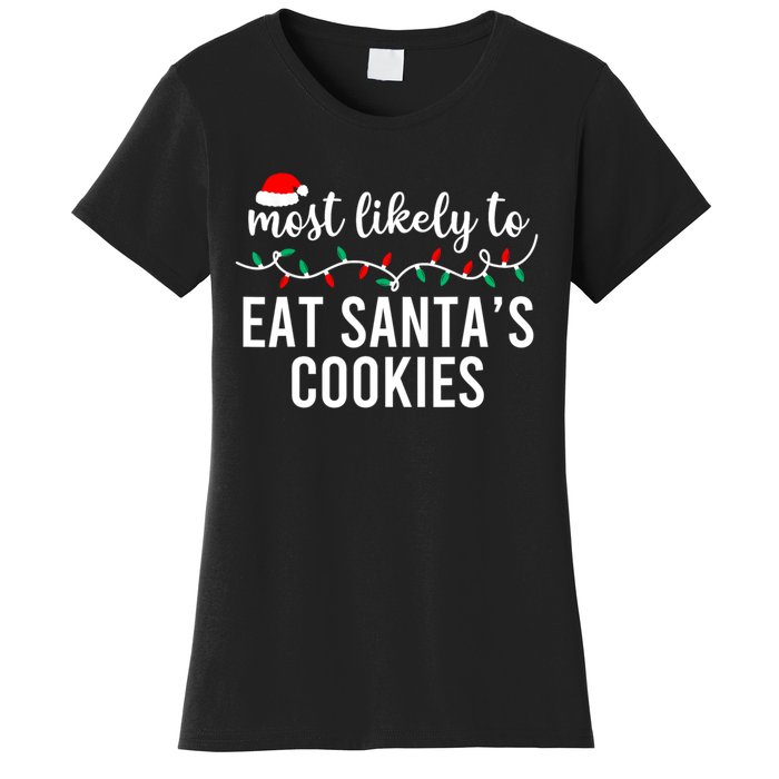 Most Likely To Eat SantaS Cookies Christmas Family Matching Women's T-Shirt