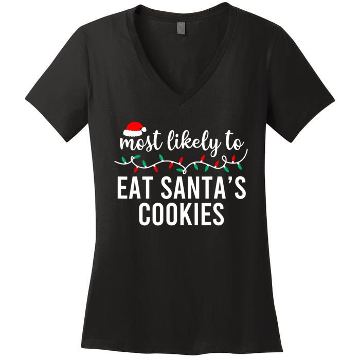 Most Likely To Eat SantaS Cookies Christmas Family Matching Women's V-Neck T-Shirt