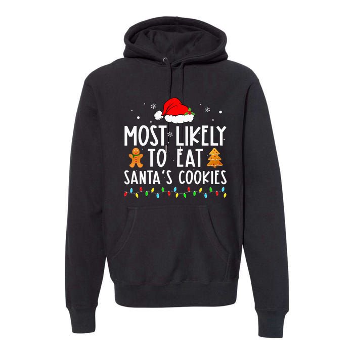 Most Likely To Eat Santas Cookies Xmas Family Christmas Premium Hoodie