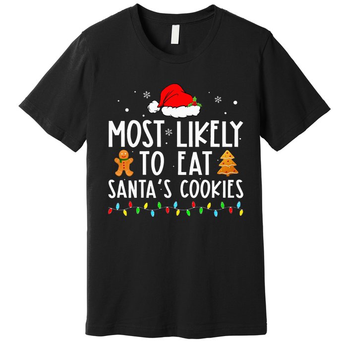 Most Likely To Eat Santas Cookies Xmas Family Christmas Premium T-Shirt