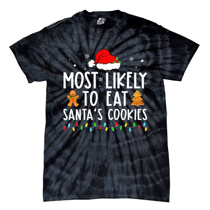 Most Likely To Eat Santas Cookies Xmas Family Christmas Tie-Dye T-Shirt