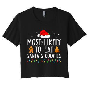 Most Likely To Eat Santas Cookies Xmas Family Christmas Women's Crop Top Tee