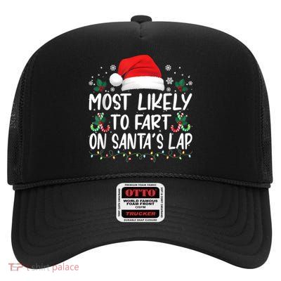 Most Likely To Fart On SantaS Lap Family Matching Christmas High Crown Mesh Back Trucker Hat