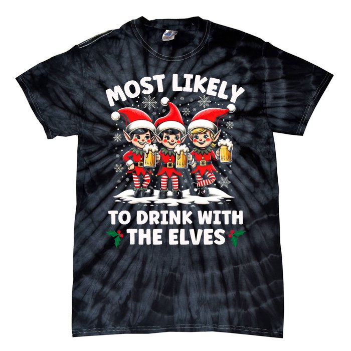 Most Likely To Drink With The Elves Elf Drinking Christmas Tie-Dye T-Shirt