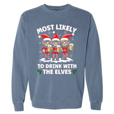 Most Likely To Drink With The Elves Elf Drinking Christmas Garment-Dyed Sweatshirt