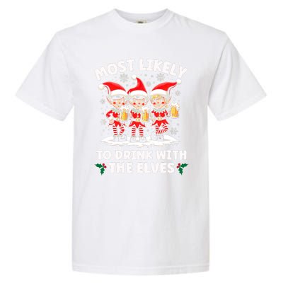 Most Likely To Drink With The Elves Elf Drinking Christmas Garment-Dyed Heavyweight T-Shirt