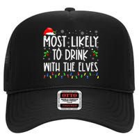 Most Likely To Drink With The Elves Elf Drinking Christmas High Crown Mesh Back Trucker Hat