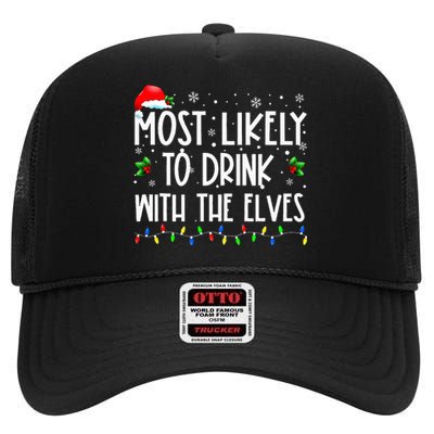 Most Likely To Drink With The Elves Elf Drinking Christmas High Crown Mesh Back Trucker Hat