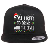 Most Likely To Drink With The Elves Elf Drinking Christmas Flat Bill Trucker Hat