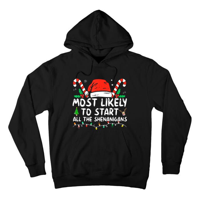 Most Likely To Start All The Shenanigans Family Xmas Holiday Tall Hoodie