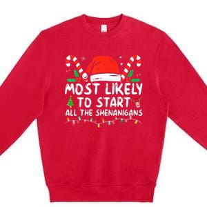 Most Likely To Start All The Shenanigans Family Xmas Holiday Premium Crewneck Sweatshirt