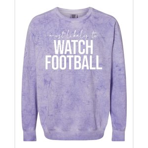 Most Likely To Watch Football Funny Colorblast Crewneck Sweatshirt