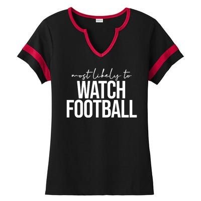 Most Likely To Watch Football Funny Ladies Halftime Notch Neck Tee