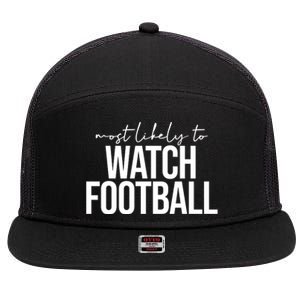 Most Likely To Watch Football Funny 7 Panel Mesh Trucker Snapback Hat