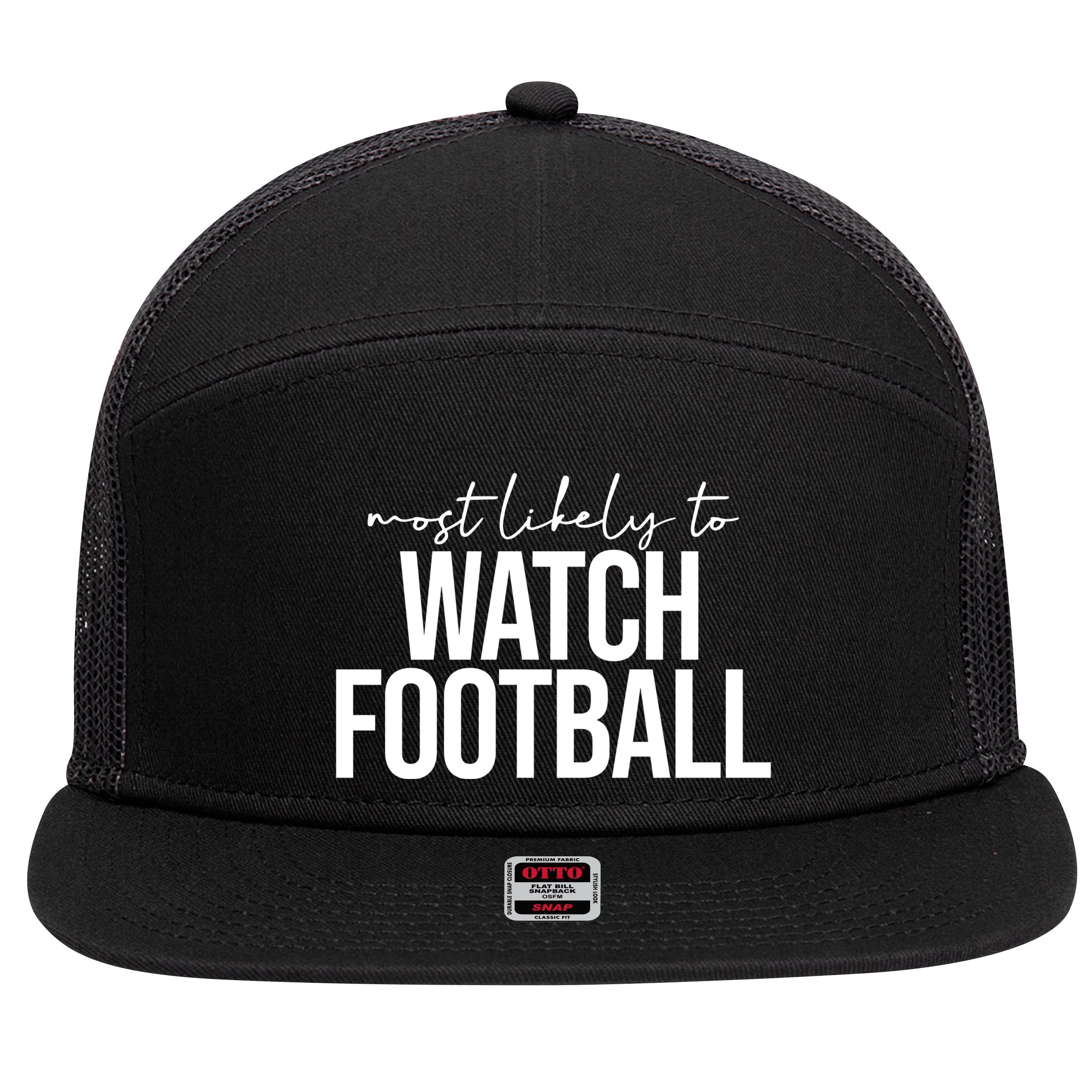 Most Likely To Watch Football Funny 7 Panel Mesh Trucker Snapback Hat